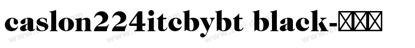 caslon224itcbybt black字体转换